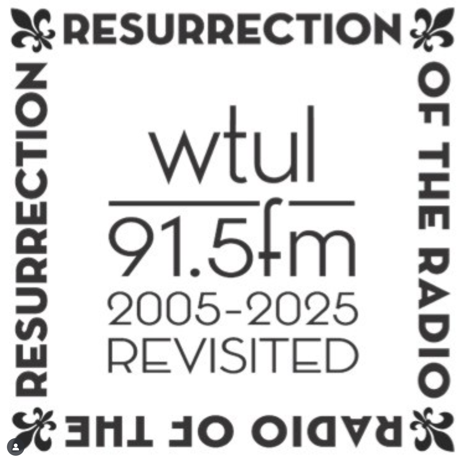 Updated 2005 logo: Radio of the Resurrection, Resurrection of the Radio: WTUL 91.5fm 2005-2024 Revisited