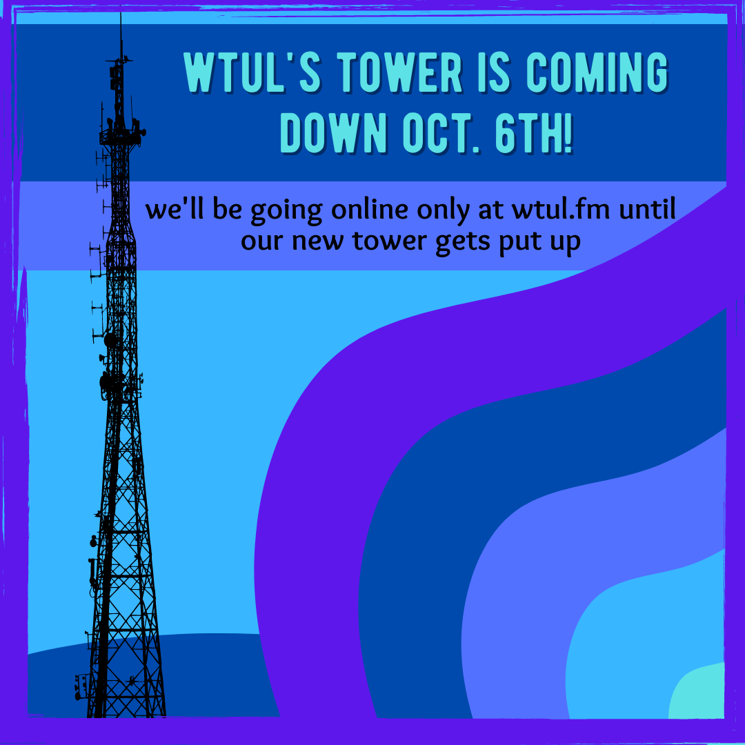 A black radio tower on a blue background with text explaining WTUL will be online only beginning October 6th.